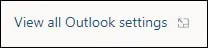 OUTLOOK 365 - VIEW ALL OUTLOOK SETTINGS
